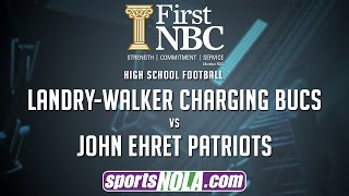 LandryWalker vs John Ehret Football • Presented By First NBC Bank [upl. by Groveman]