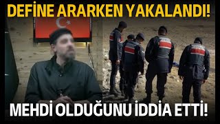 Sahte Mehdi Mustafa Çabuk Ahit Sandığı’nı Ararken Yakalandı [upl. by Boelter]