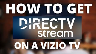 How To Get Direct TV Streaming App on a VIZIO TV [upl. by Iuq]