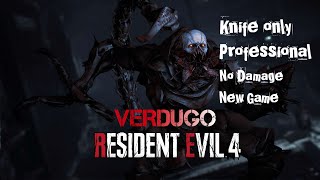 RESIDENT EVIL 4 REMAKE BOSS VERDUGO KNIFEONLY NO DAMAGE ระดับ PROFESSIONAL NG [upl. by Chader]