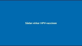 Sådan virker HPVvaccinen [upl. by Nnylak]