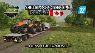 SHELLBROOK CREEK SK EP6 TIMELAPSE  NEW EQUIPMENT  FS22  FARMING SIMULATOR 22 [upl. by Einotna799]