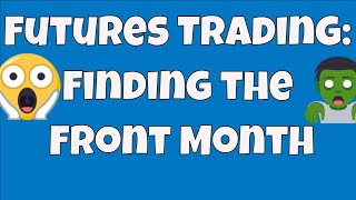 Futures Trading FAQs How To Know Find The Front Month which contract to trade  Stop Being a Newb [upl. by Elpmid]