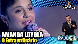 AMANDA LOYOLA canta quotO Extraordinárioquot  JOVENS TALENTOS 2018  RAUL GIL [upl. by Esinned]