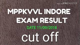 MPPKVVCL INDORE EXAM RESULT 2018 EXPECTED CUT OFF [upl. by Yztim]