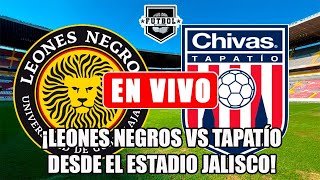 UDEG vs TAPATÍO EN VIVO ESTADIO JALISCO  La CANTERA DE CHIVAS en SEMIS [upl. by Michaela]