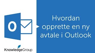 Hvordan opprette en ny avtale i Outlook  Norsk 2016  2013  2010 [upl. by Inigo]