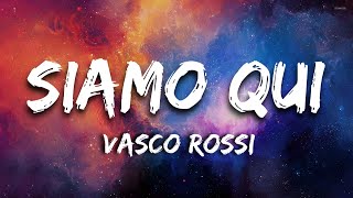 Vasco Rossi  Siamo qui Testo e Audio [upl. by Dasi459]