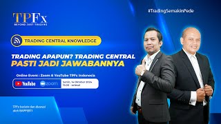 TRADING CENTRAL KNOWLEDGE  TRADING APAPUN TRADING CENTRAL PASTI JADI JAWABANNYA I TPFx Indonesia [upl. by Ynneh]