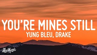 1 HOUR Yung Bleu  Youre Mines Still Lyrics ft Drake [upl. by Trebron]