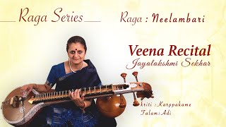 Neelambari Raga Veena Recital by Jayalakshmi Shekar  Carnatic Insrumental Music [upl. by Rodgers]