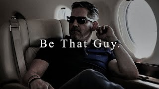 BE THAT GUY  Powerful Motivational Speech Featuring Grant Cardone [upl. by Eriha]