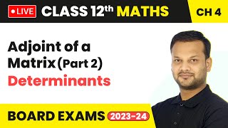 Adjoint of a Matrix Part 2  Determinants  Class 12 Maths Chapter 4 LIVE [upl. by Taffy]