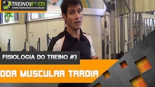 Dor Muscular Tardia  Fisiologia do Treino 3 [upl. by Esoj242]