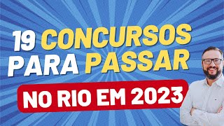 19 CONCURSOS para passar no RIO DE JANEIRO 2023 [upl. by Jadd]