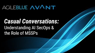 Casual Conversations Understanding AI SecOps amp the Role of MSSPs [upl. by Gothurd]