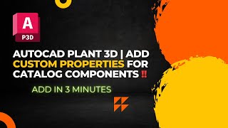 AutoCAD Plant 3D  Add Custom Properties for Catalog Components in AutoCAD Plant 3D [upl. by Namyw780]