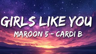 Maroon 5  Girls Like You Lyrics ft Cardi B [upl. by Garzon106]