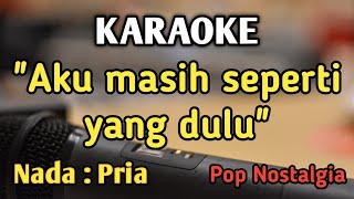 TAK INGIN SENDIRI  KARAOKE  NADA PRIA COWOK  Pop Nostalgia  Pance Pondaag  Live Keyboard [upl. by Proulx]