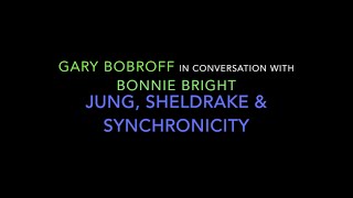 Jung Sheldrake and Synchronicity—Gary Bobroff with BonnieBright for Depth Insights [upl. by Asserrac]