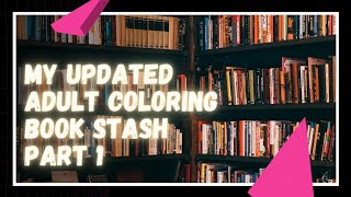 My Updated Adult Coloring Book Stash 2021  Part 1 [upl. by Tarabar]