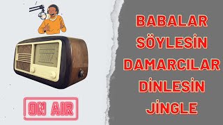 JİNGLE BABALAR SÖYLESİN DAMARCILAR DİNLESİN [upl. by Sidonius996]