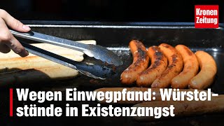 Wegen Einwegpfand Wiens Würstelstände in Existenzangst  kronetv NEWS [upl. by Anialeh]