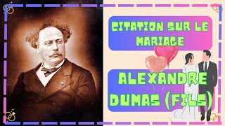 citation sur le mariage de Alexandre Dumas fils [upl. by Hcir]