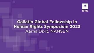 Gallatin Global Fellowship in Human Rights Symposium 2023 Aarna Dixit NANSEN [upl. by As842]