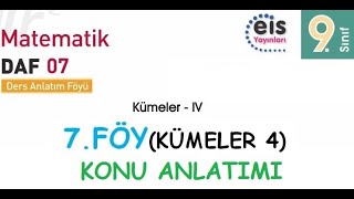 EİS 9 Mat DAF 7Föy Kümeler 4 Konu Anlatımı [upl. by Inafetse147]