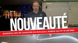 Nouveau Bandeau LED de Chantier  Ruban 24V 1500lm de 10 mètres [upl. by Elletnahs]