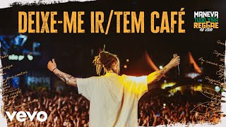 Maneva  DeixeMe Ir  Tem Café Tudo Vira Reggae  Ao Vivo [upl. by Aniteb]