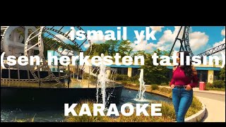 İsmail yk  Başak  sen herkesten tatlısın  KARAOKE [upl. by Layney]