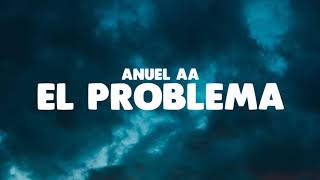 El Problema  Anuel AA  LETRA [upl. by Ahsenyl9]