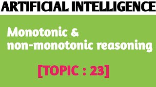 MONOTONIC amp NONMONOTONIC REASONING ⚡ ARTIFICIAL INTELLIGENCE 👨‍💻HINDI [upl. by Pepe]