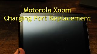 How To Motorola Xoom Charging Port Replacement [upl. by Delwin]