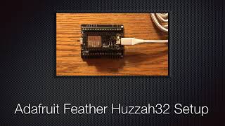 Adafruit Feather Huzzah32 Setup [upl. by Gonzalez]