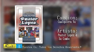 Cualquiera Va  Pastor Lopez Y Su Combo  Discos Fuentes [upl. by Ayerhs673]