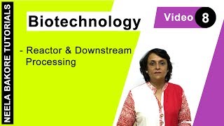 Biotechnology  NEET  Bioreactors amp Downstream Processing  Neela Bakore Tutorials [upl. by Tniassuot]