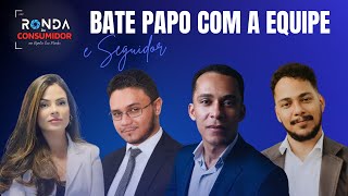 RONDA DO CONSUMIDOR  Bate papo com a equipe e Seguidor  Podcast  ep33 [upl. by Lasala578]