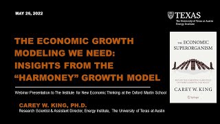 INET Oxford May 2022 Carey King Economic Growth Modeling We Need Insights from the HARMONEY Model [upl. by Atiekan]