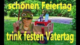 🍺Ein schönen Feiertag💖und Vatertag🍺trinken👍Frei Familie🙋Freunde schönen Tag💖 [upl. by Aileen724]