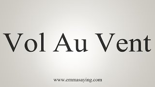 How To Say Vol Au Vent [upl. by Oivalf908]