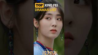 TOP XING FEI DRAMAS LIST  chinesedrama drama2024 xingfei viralshorts [upl. by Otcefrep596]