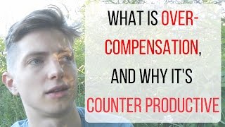 What is overcompensation and why its counter productive [upl. by Ramor631]