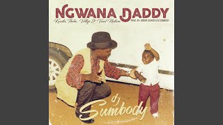 Ngwana Daddy [upl. by Atiana]