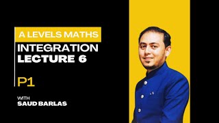 INTEGRATION  LECTURE 6  P1  A LEVEL MATH  MATH WITH SAUD BARLAS [upl. by Syd]