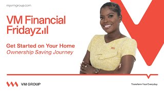 VM Financial Fridayz Get Started on Your Home Ownership Saving Journey [upl. by O'Rourke]