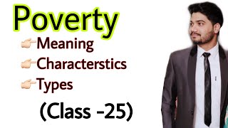 25 Meaning Characteristics Types of Poverty I Poverty in India I Class 12th I [upl. by Aedrahs209]