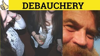 🔵Debauchery Meaning  Debauched Examples  Debauchery Definition  Debauchery Defined  Debauched [upl. by Harbison]